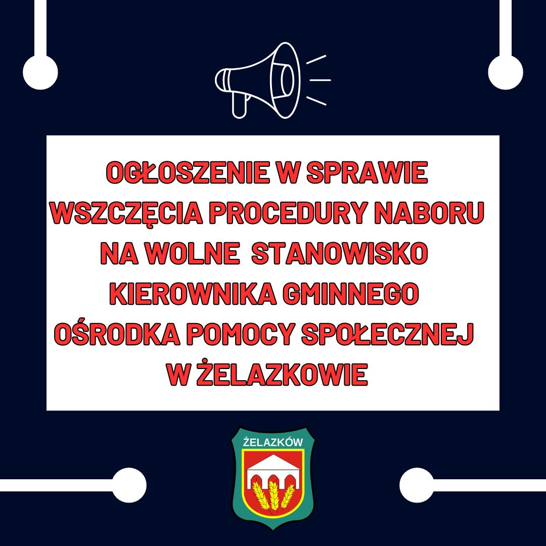 Ogłoszenie w sprawie wszczęcia procedury naboru na wolne samodzielne stanowisko – Kierownika GOPS