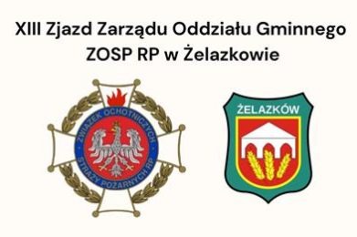 XIII Zjazd Zarządu Oddziału Gminnego ZOSP RP w Żelazkowie