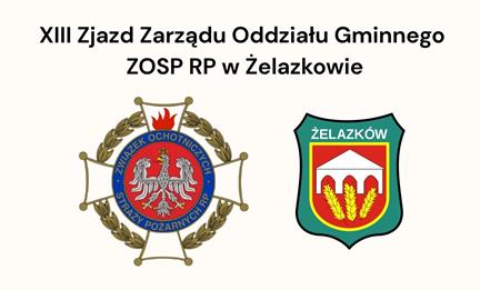 XIII Zjazd Zarządu Oddziału Gminnego ZOSP RP w Żelazkowie