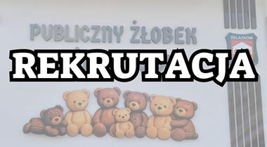 Rekrutacja do żłobka w Żelazkowie