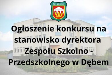 Ogłoszenie konkursu na stanowisko dyrektora Zespołu Szkolno – Przedszkolnego w Dębem